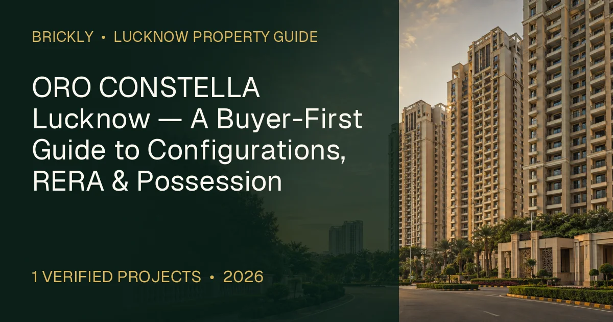 ORO CONSTELLA लखनऊ — कॉन्फ़िगरेशन, RERA और कब्ज़ा के लिए खरीदार-प्रथम गाइड — ORO CONSTELLA